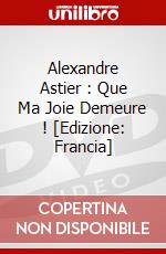 Alexandre Astier : Que Ma Joie Demeure ! [Edizione: Francia] dvd