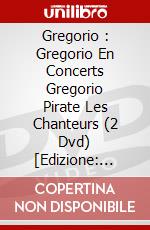 Gregorio : Gregorio En Concerts Gregorio Pirate Les Chanteurs (2 Dvd) [Edizione: Francia] dvd