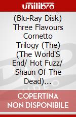 (Blu-Ray Disk) Three Flavours Cornetto Trilogy (The) (The World'S End/ Hot Fuzz/ Shaun Of The Dead) [Edizione: Regno Unito] brd