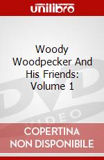 Woody Woodpecker And His Friends: Volume 1 [Edizione: Regno Unito] dvd