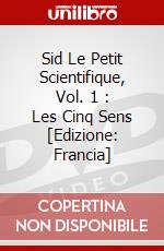 Sid Le Petit Scientifique, Vol. 1 : Les Cinq Sens [Edizione: Francia] dvd
