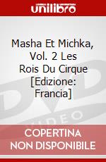 Masha Et Michka, Vol. 2 Les Rois Du Cirque [Edizione: Francia] dvd