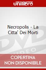 Necropolis - La Citta' Dei Morti dvd