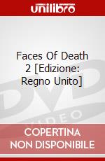 Faces Of Death 2 [Edizione: Regno Unito] dvd
