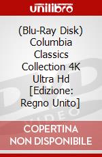(Blu-Ray Disk) Columbia Classics Collection 4K Ultra Hd [Edizione: Regno Unito] brd
