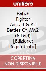 British Fighter Aircraft & Air Battles Of Ww2 (6 Dvd) [Edizione: Regno Unito] dvd