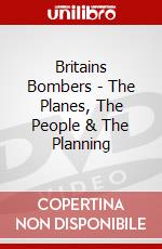 Britains Bombers - The Planes, The People & The Planning dvd