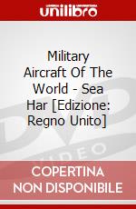 Military Aircraft Of The World - Sea Har [Edizione: Regno Unito] dvd