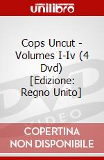 Cops Uncut - Volumes I-Iv (4 Dvd) [Edizione: Regno Unito] dvd