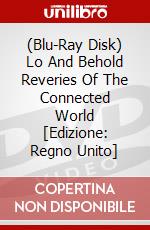 (Blu-Ray Disk) Lo And Behold Reveries Of The Connected World [Edizione: Regno Unito] brd