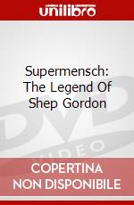 Supermensch: The Legend Of Shep Gordon dvd