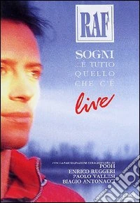 Raf - Sogni E' Tutto Quello Che C'E' Live dvd