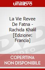 La Vie Revee De Fatna - Rachida Khalil [Edizione: Francia] dvd