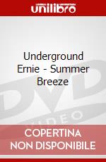 Underground Ernie - Summer Breeze dvd