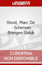 Hond, Marc De - Scherven Brengen Geluk dvd
