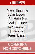 Yves Hinan & Jean Libon - So Help Me God (Ni Juge Ni Soumise) [Edizione: Paesi Bassi] dvd
