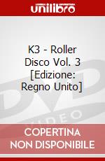 K3 - Roller Disco Vol. 3 [Edizione: Regno Unito] dvd