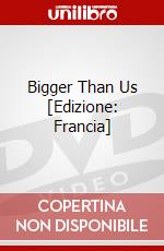 Bigger Than Us [Edizione: Francia] dvd