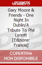 Gary Moore & Friends - One Night In Dublin/A Tribute To Phil Lynott [Edizione: Francia] dvd