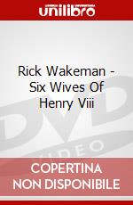 Rick Wakeman - Six Wives Of Henry Viii dvd