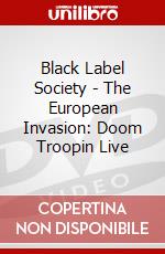 Black Label Society - The European Invasion: Doom Troopin Live dvd