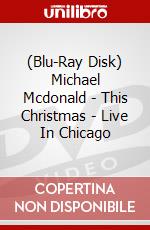 (Blu-Ray Disk) Michael Mcdonald - This Christmas - Live In Chicago brd