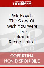 Pink Floyd - The Story Of Wish You Were Here [Edizione: Regno Unito] dvd