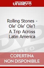 Rolling Stones - Ole' Ole' Ole'! A Trip Across Latin America dvd