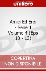 Amici Ed Eroi - Serie 1 Volume 4 (Eps 10 - 13) dvd