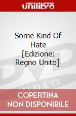 Some Kind Of Hate [Edizione: Regno Unito] dvd