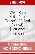 V/A - Kara No?L Pour Tous/Cof 3 Dvd (3 Dvd) [Edizione: Francia] dvd
