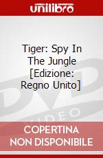 Tiger: Spy In The Jungle [Edizione: Regno Unito] dvd