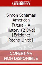 Simon Schamas American Future - A History (2 Dvd) [Edizione: Regno Unito] dvd