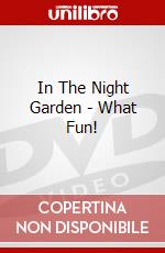 In The Night Garden - What Fun! dvd