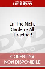 In The Night Garden - All Together! [Edizione: Regno Unito] dvd