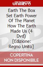 Earth The Box Set Earth Power Of The Planet  How The Earth Made Us (4 Dvd) [Edizione: Regno Unito] dvd