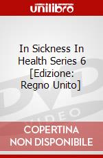 In Sickness In Health Series 6 [Edizione: Regno Unito] dvd