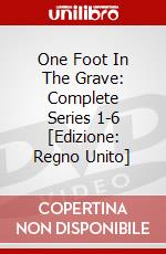 One Foot In The Grave: Complete Series 1-6 [Edizione: Regno Unito] dvd