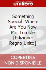 Something Special: Where Are You Now Mr. Tumble dvd