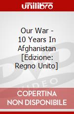 Our War - 10 Years In Afghanistan [Edizione: Regno Unito] dvd