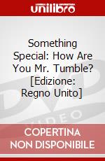 Something Special: How Are You Mr. Tumble? [Edizione: Regno Unito] dvd