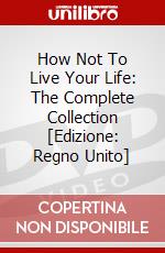 How Not To Live Your Life: The Complete Collection [Edizione: Regno Unito] dvd