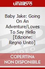 Baby Jake: Going On An Adventure/Loves To Say Hello [Edizione: Regno Unito] dvd