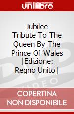 Jubilee Tribute To The Queen By The Prince Of Wales [Edizione: Regno Unito] dvd