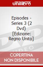 Episodes - Series 3 (2 Dvd) [Edizione: Regno Unito] dvd