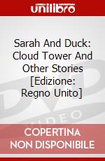 Sarah And Duck: Cloud Tower And Other Stories [Edizione: Regno Unito] dvd