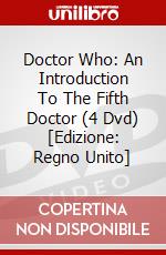 Doctor Who: An Introduction To The Fifth Doctor (4 Dvd) [Edizione: Regno Unito] dvd