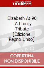 Elizabeth At 90 - A Family Tribute [Edizione: Regno Unito] dvd