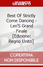 Best Of Strictly Come Dancing - Len'S Grand Finale [Edizione: Regno Unito] dvd