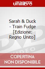 Sarah & Duck - Train Fudge [Edizione: Regno Unito] dvd